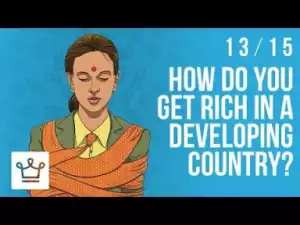 Video: How Do You Get Rich In A Developing Country?